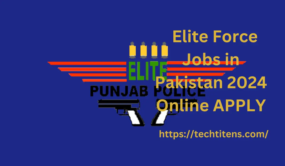 Elite Force Jobs in Pakistan 2024 Online Apply