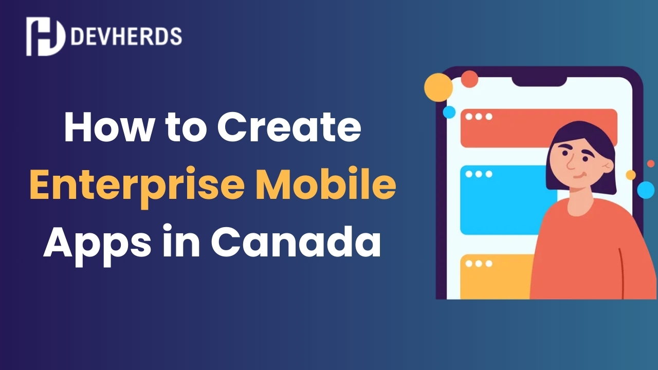 How to Create Enterprise Mobile Apps in Canada