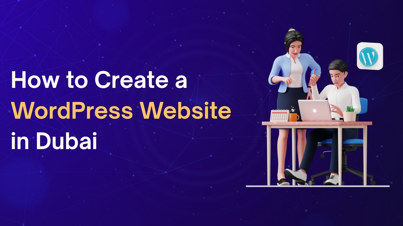 How to Create a WordPress Website in Dubai