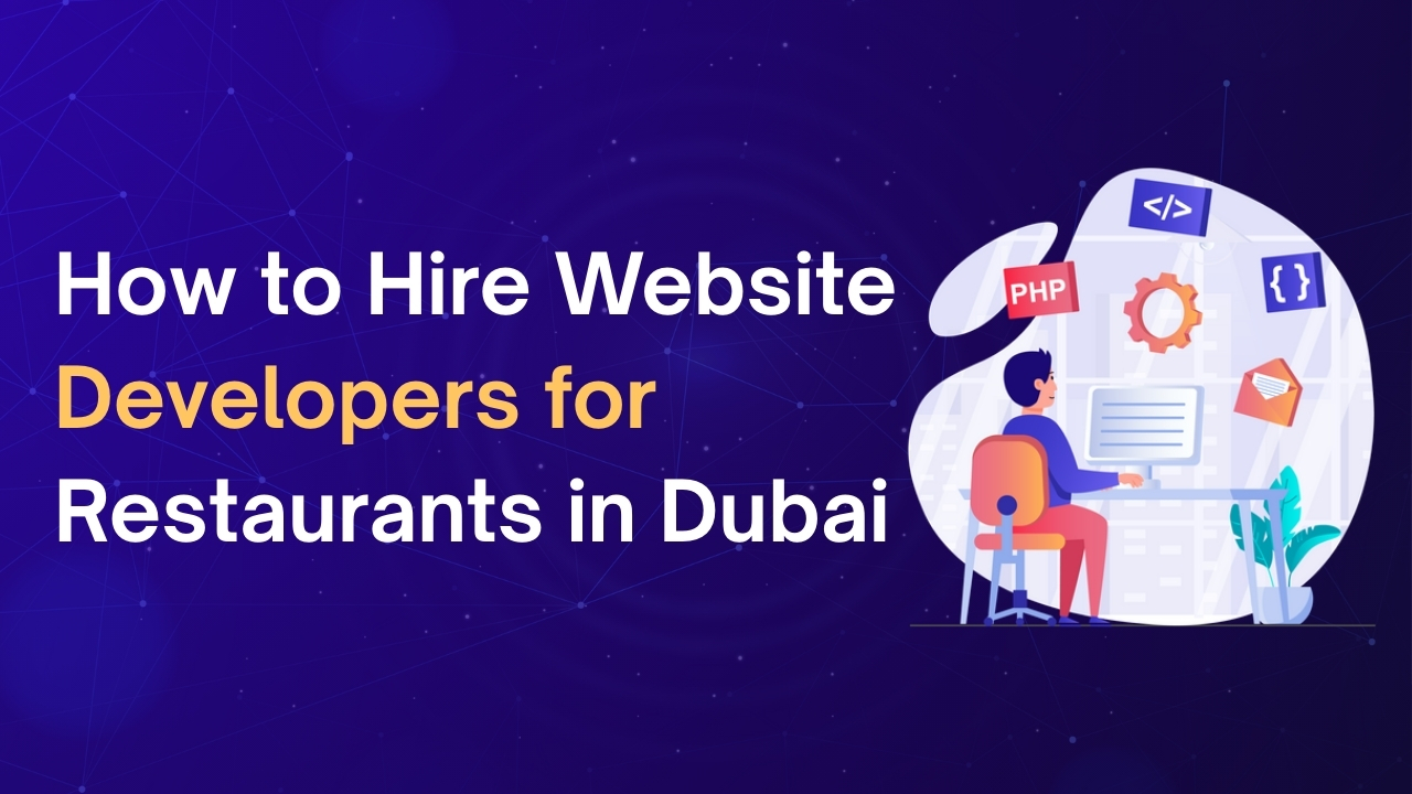 How to Hire Website Developers for Restaurants in Dubai