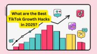 What are the Best TikTok Growth Hacks in 2025